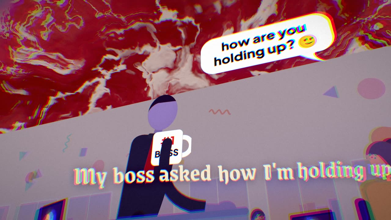 My boss asked how I'm holding up